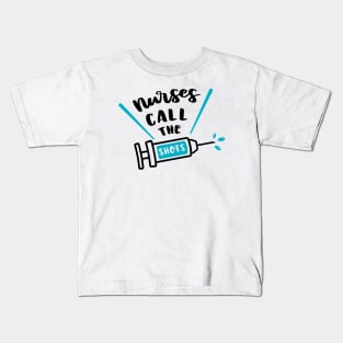 Nurses Call The Shots Kids T-Shirt